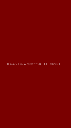 Tampilan Antarmuka Aplikasi Dunia77 Link Alternatif Sbobet Terbaru - 1