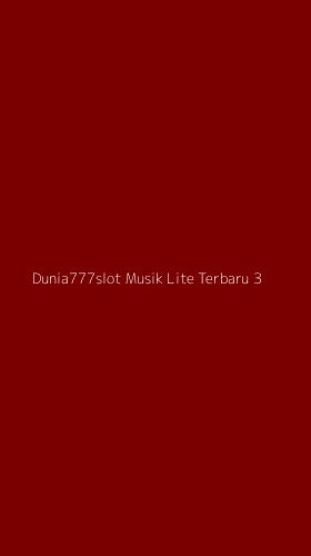 Tampilan Antarmuka Aplikasi Dunia777slot Musik Lite Terbaru - 3