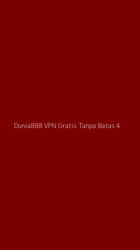 Tampilan Antarmuka Aplikasi Dunia888 Vpn Gratis Tanpa Batas - 4