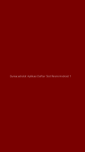 Tampilan Antarmuka Aplikasi Duniacashslot Aplikasi Daftar Slot Resmi Android - 1