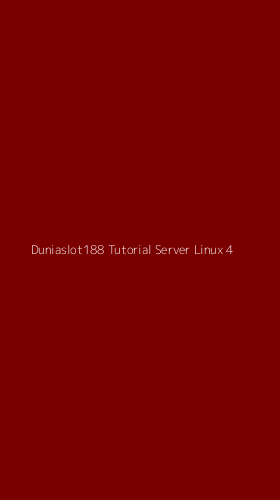 Tampilan Antarmuka Aplikasi Duniaslot188 Tutorial Server Linux - 4