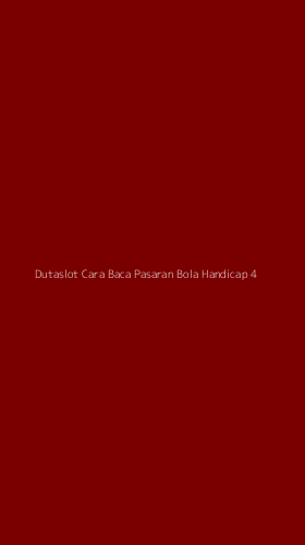 Tampilan Antarmuka Aplikasi Dutaslot Cara Baca Pasaran Bola Handicap - 4