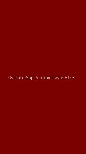 Tampilan Antarmuka Aplikasi Dvttoto App Perekam Layar Hd - 3