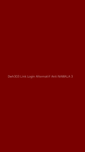 Tampilan Antarmuka Aplikasi Dwh303 Link Login Alternatif Anti Nawala - 3