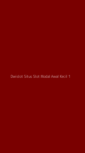 Tampilan Antarmuka Aplikasi Dwislot Situs Slot Modal Awal Kecil - 1