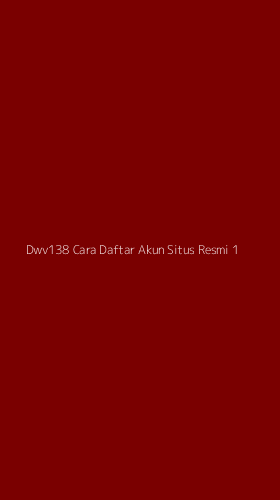 Tampilan Antarmuka Aplikasi Dwv138 Cara Daftar Akun Situs Resmi - 1