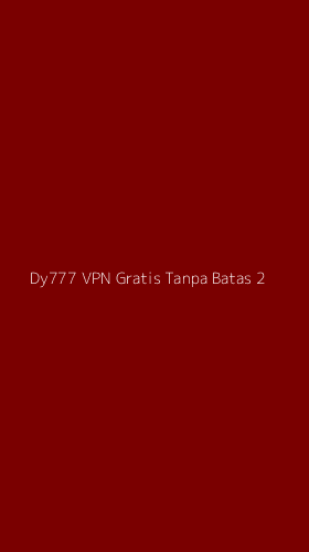 Tampilan Antarmuka Aplikasi Dy777 Vpn Gratis Tanpa Batas - 2