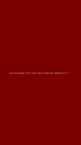 Tampilan Antarmuka Aplikasi Dynastipoker Info Slot Gacor Maxwin Malam Ini - 1
