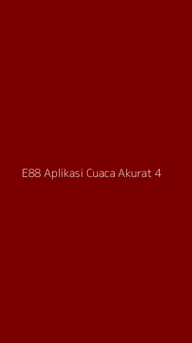 Tampilan Antarmuka Aplikasi E88 Aplikasi Cuaca Akurat - 4
