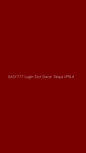 Tampilan Antarmuka Aplikasi Easy777 Login Slot Gacor Tanpa Vpn - 4