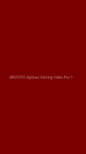 Tampilan Antarmuka Aplikasi Ebototo Aplikasi Editing Video Pro - 1