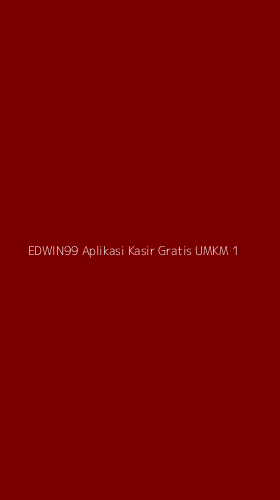 Tampilan Antarmuka Aplikasi Edwin99 Aplikasi Kasir Gratis Umkm - 1
