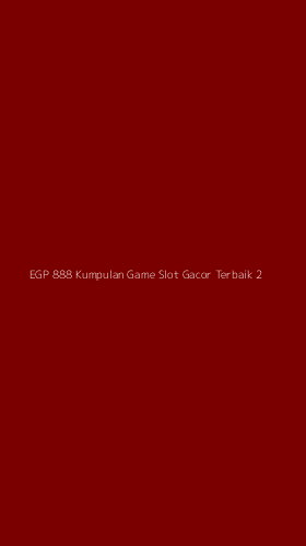 Tampilan Antarmuka Aplikasi Egp 888 Kumpulan Game Slot Gacor Terbaik - 2