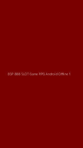 Tampilan Antarmuka Aplikasi Egp 888 Slot Game Rpg Android Offline - 1