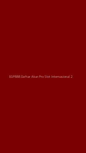 Tampilan Antarmuka Aplikasi Egp888 Daftar Akun Pro Slot Internasional - 2
