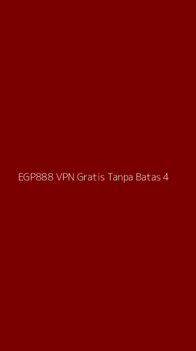 Tampilan Antarmuka Aplikasi Egp888 Vpn Gratis Tanpa Batas - 4