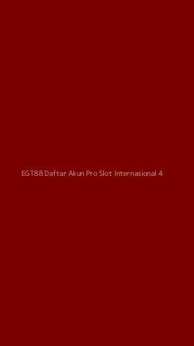 Tampilan Antarmuka Aplikasi Egt88 Daftar Akun Pro Slot Internasional - 4