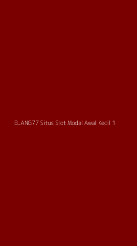 Tampilan Antarmuka Aplikasi Elang77 Situs Slot Modal Awal Kecil - 1