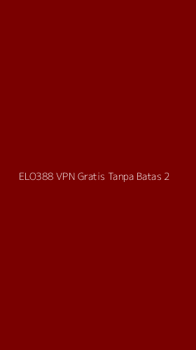 Tampilan Antarmuka Aplikasi Elo388 Vpn Gratis Tanpa Batas - 2