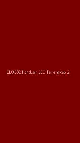 Tampilan Antarmuka Aplikasi Elok88 Panduan Seo Terlengkap - 2