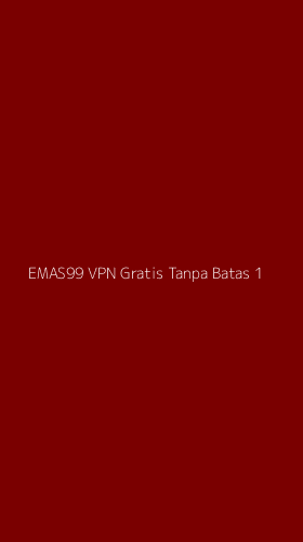 Tampilan Antarmuka Aplikasi Emas99 Vpn Gratis Tanpa Batas - 1