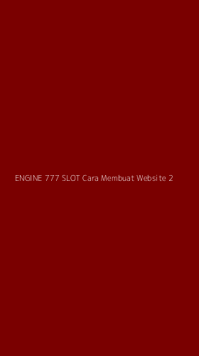 Tampilan Antarmuka Aplikasi Engine 777 Slot Cara Membuat Website - 2
