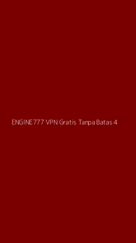 Tampilan Antarmuka Aplikasi Engine777 Vpn Gratis Tanpa Batas - 4