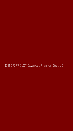 Tampilan Antarmuka Aplikasi Enter777 Slot Download Premium Gratis - 2