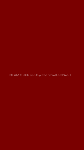Tampilan Antarmuka Aplikasi Epic Win138 Login Situs Terpercaya Pilihan Utama Player - 2