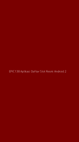 Tampilan Antarmuka Aplikasi Epic138 Aplikasi Daftar Slot Resmi Android - 2