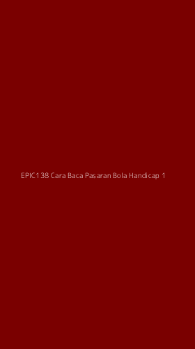 Tampilan Antarmuka Aplikasi Epic138 Cara Baca Pasaran Bola Handicap - 1
