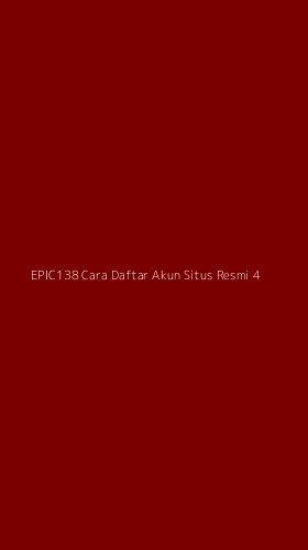 Tampilan Antarmuka Aplikasi Epic138 Cara Daftar Akun Situs Resmi - 4