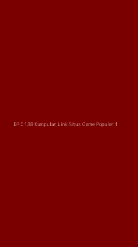 Tampilan Antarmuka Aplikasi Epic138 Kumpulan Link Situs Game Populer - 1