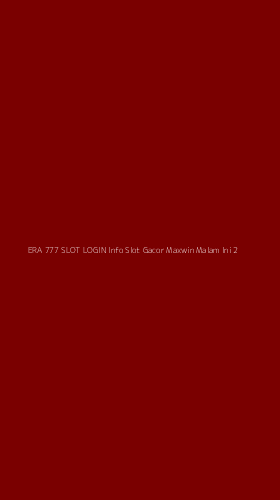 Tampilan Antarmuka Aplikasi Era 777 Slot Login Info Slot Gacor Maxwin Malam Ini - 2