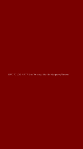 Tampilan Antarmuka Aplikasi Era777 Login Rtp Slot Tertinggi Hari Ini Gampang Maxwin - 1