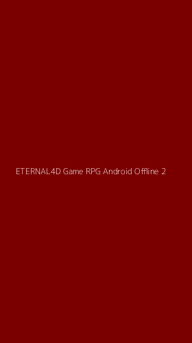 Tampilan Antarmuka Aplikasi Eternal4d Game Rpg Android Offline - 2