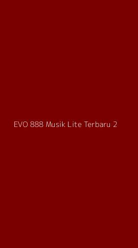 Tampilan Antarmuka Aplikasi Evo 888 Musik Lite Terbaru - 2