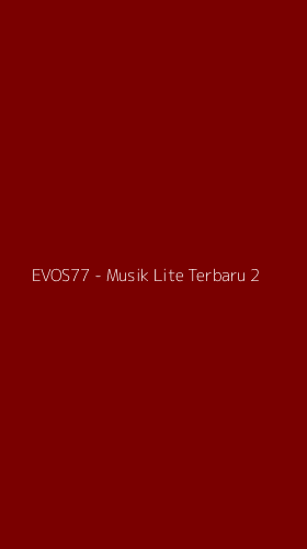 Tampilan Antarmuka Aplikasi EVOS77 - Musik Lite Terbaru - 2