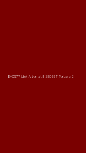 Tampilan Antarmuka Aplikasi Evos77 Link Alternatif Sbobet Terbaru - 2