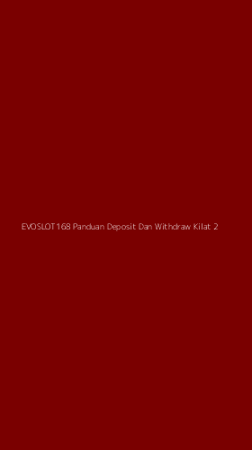 Tampilan Antarmuka Aplikasi Evoslot168 Panduan Deposit Dan Withdraw Kilat - 2