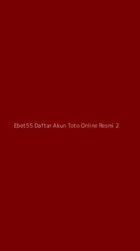 Tampilan Antarmuka Aplikasi Ebet55 Daftar Akun Toto Online Resmi - 2