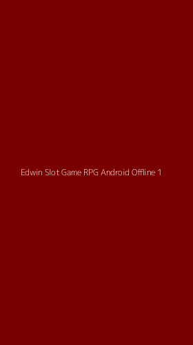 Tampilan Antarmuka Aplikasi Edwin Slot Game Rpg Android Offline - 1
