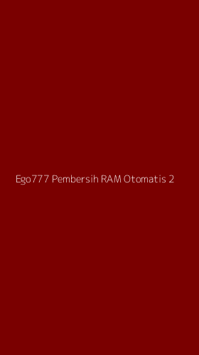 Tampilan Antarmuka Aplikasi Ego777 Pembersih Ram Otomatis - 2