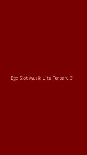 Tampilan Antarmuka Aplikasi Egp Slot Musik Lite Terbaru - 3