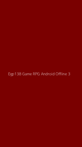 Tampilan Antarmuka Aplikasi Egp138 Game Rpg Android Offline - 3
