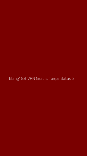 Tampilan Antarmuka Aplikasi Elang188 Vpn Gratis Tanpa Batas - 3