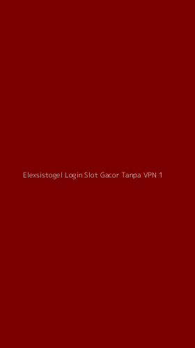 Tampilan Antarmuka Aplikasi Elexsistogel Login Slot Gacor Tanpa Vpn - 1