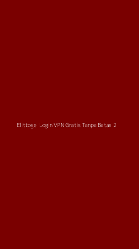 Tampilan Antarmuka Aplikasi Elittogel Login Vpn Gratis Tanpa Batas - 2