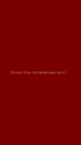 Tampilan Antarmuka Aplikasi Elittoto Situs Slot Modal Awal Kecil - 2
