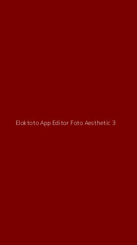 Tampilan Antarmuka Aplikasi Eloktoto App Editor Foto Aesthetic - 3